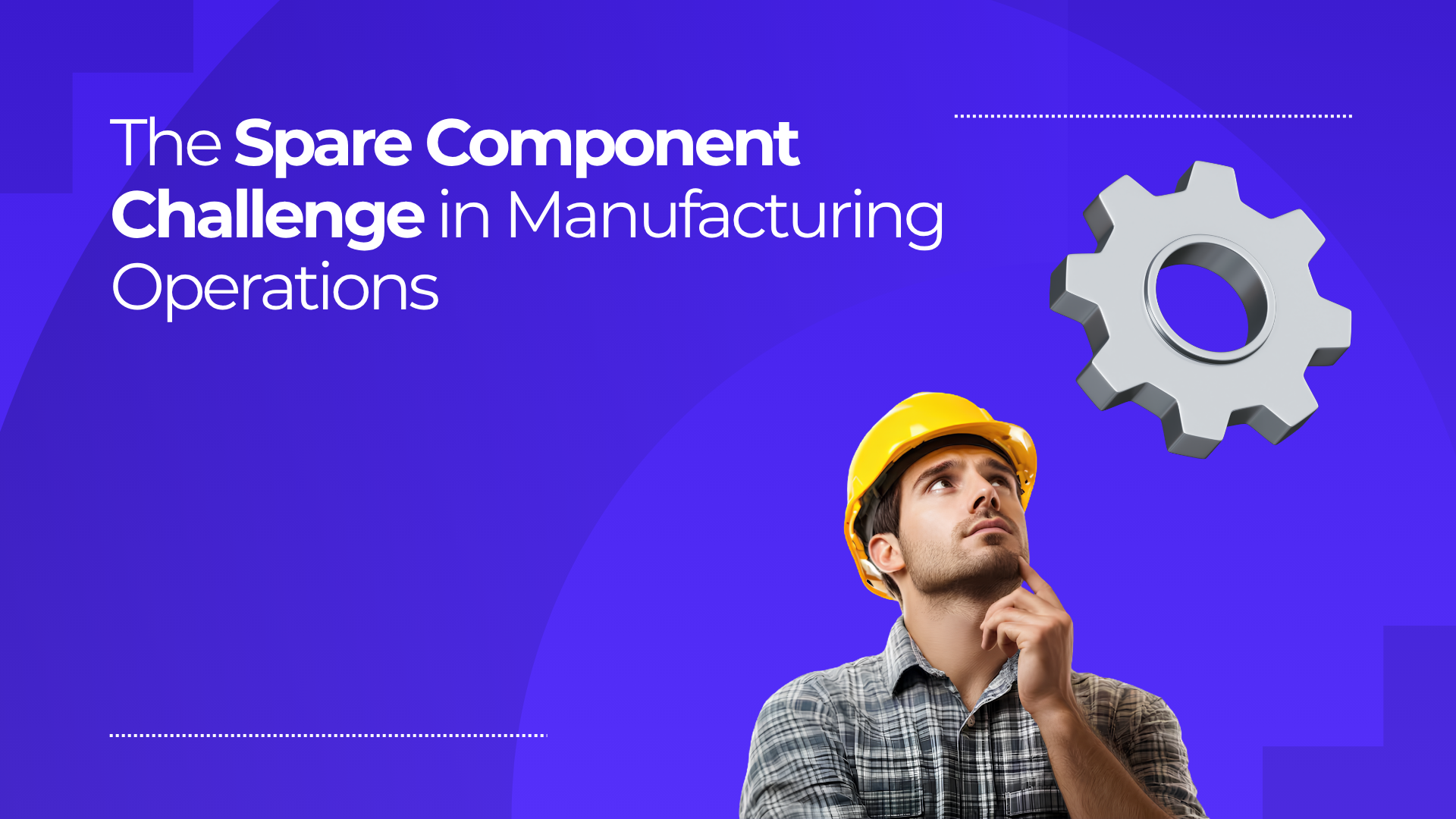The Spare Component Challenge in Manufacturing Operations